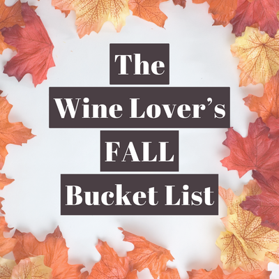 Savor the Season: The Wine Lover's Fall Bucket List